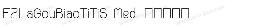 FZLaGouBiaoTiTiS Med字体转换